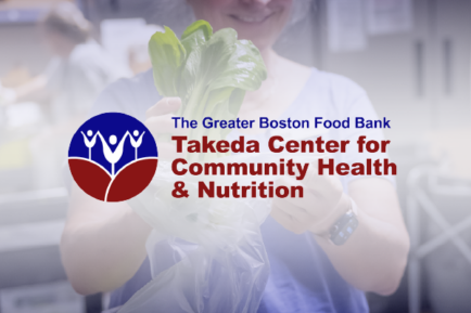 The Greater Boston Food Bank Takeda Center for Community Health and Nutrition